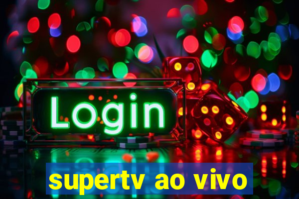 supertv ao vivo